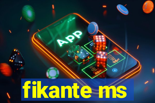 fikante ms